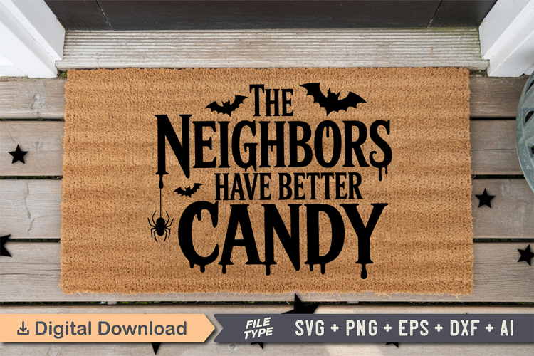 The Neighbors Have Better Candy SVG | Halloween Doormat SVG