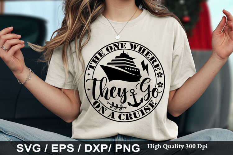 The One Where They Go On A - Cruise SVG Design