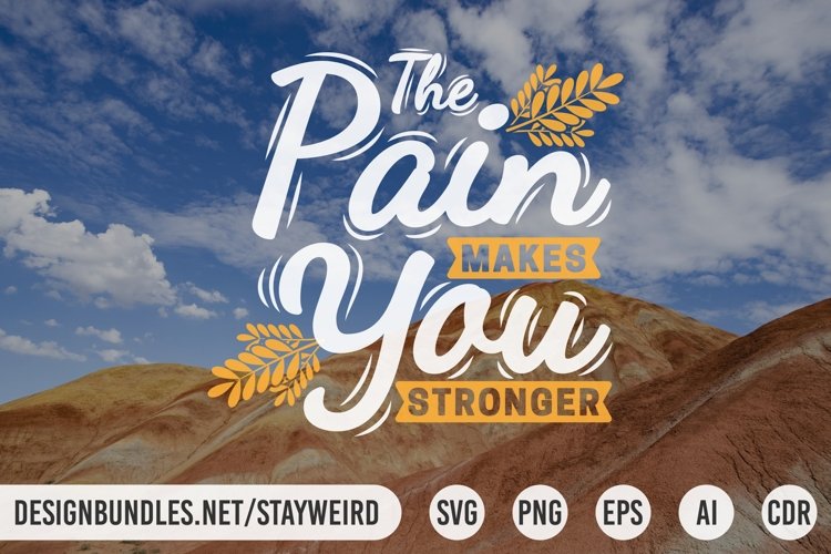 The Pain Makes You Stronger | Motivational Quote SVG PNG EPS