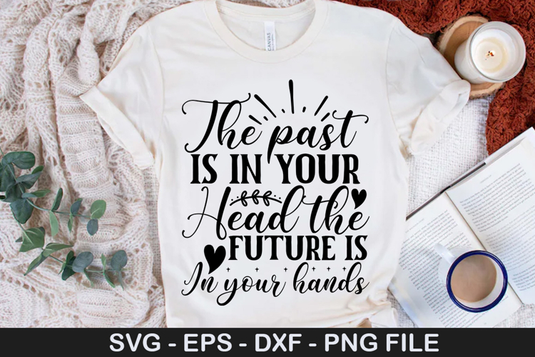 The past is in your head the - Inspirational SVG Design