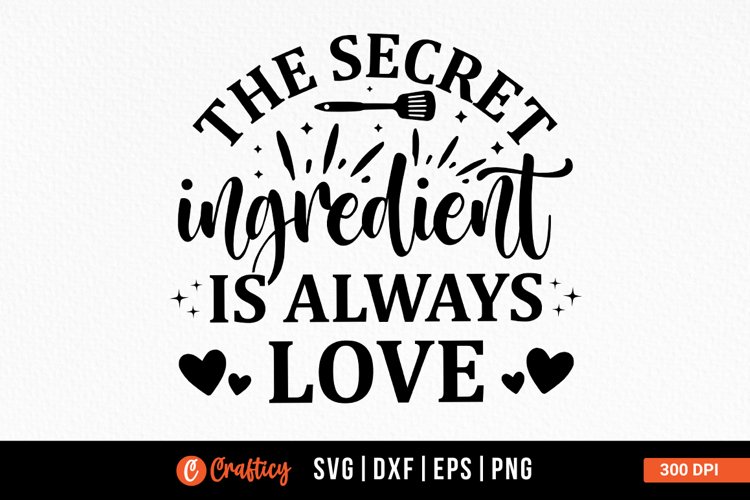 The secret ingredient is always love SVG