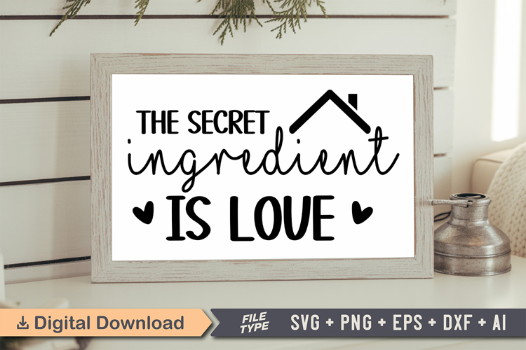 The Secret Ingredient Is Love Sign SVG, Farmhouse Christmas