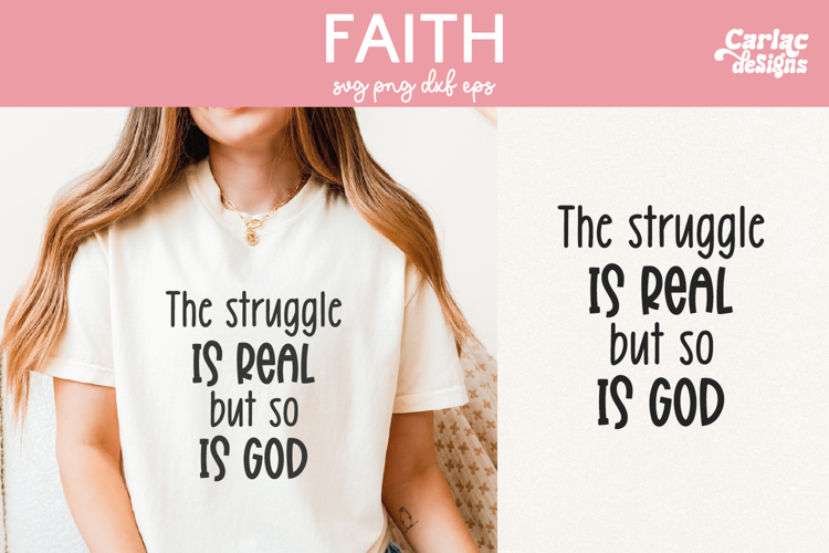 The Struggle is Real but so is God SVG, Faith SVG