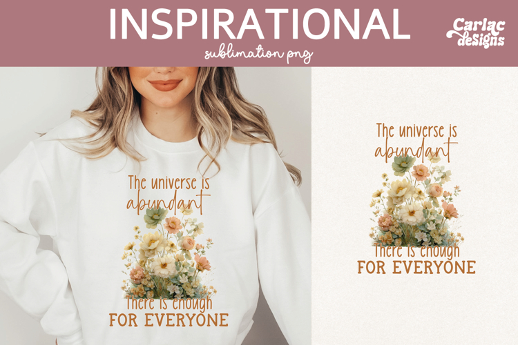 Inspirational Shirt Sublimation, The Universe is Abundant