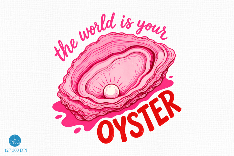 The world is your oyster png, Trendy Positive Quote example image 1