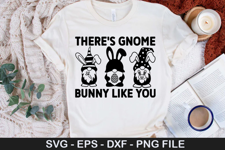 There s gnome bunny like you - Easter SVG Design