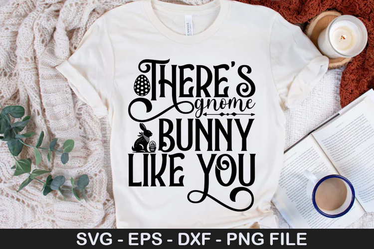There s gnome bunny like you - Easter SVG Design