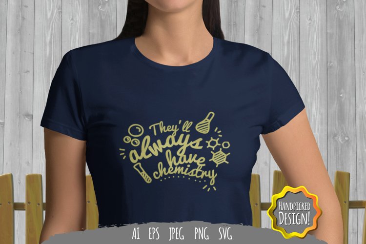 Theyll Always have Chemistry for T-Shirt Design