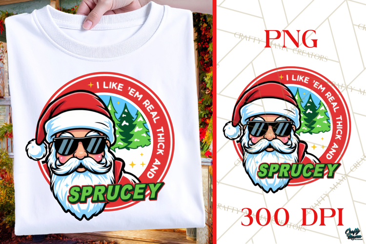 Real Thick And Sprucey | Funny Santa Shirt | Christmas PNG