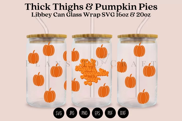 Thick Thighs Pumpkin Pies Libbey Can Glass Wrap SVG