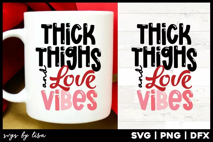 Valentines Day svg | Thick Thighs Quote