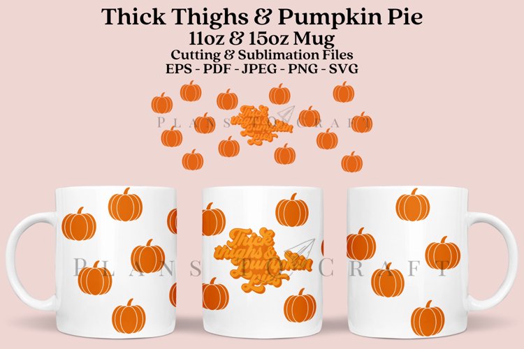 thick thighs pumpkin pie coffee mug sublimation wrap glass mug wrap svg presized for 11oz and 15oz glass mug are sublimation files