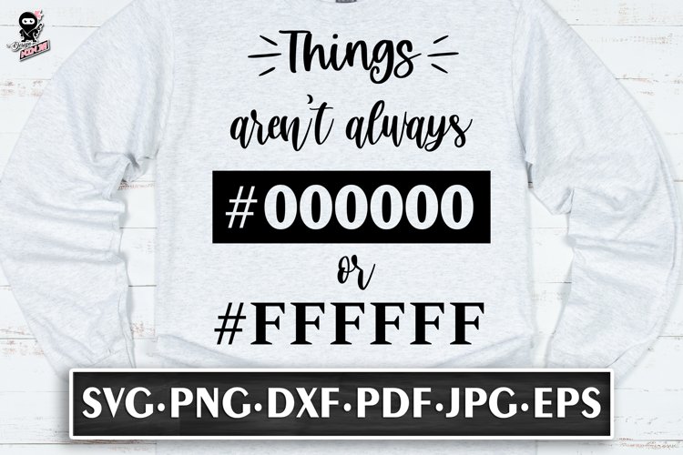 Things Aren't Always Black or White, Funny SVG for Designer example image 1