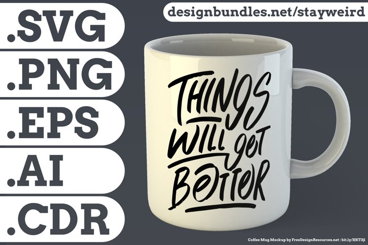 Things Will Get Better Motivational Quote Design for Mug TShirt or Poster