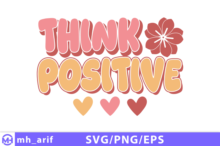 Vibrant think positive t shirt design with floral and heart