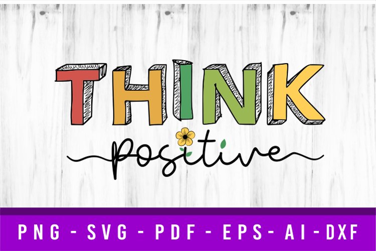 Think Positive Inspirational Quote SVG Design