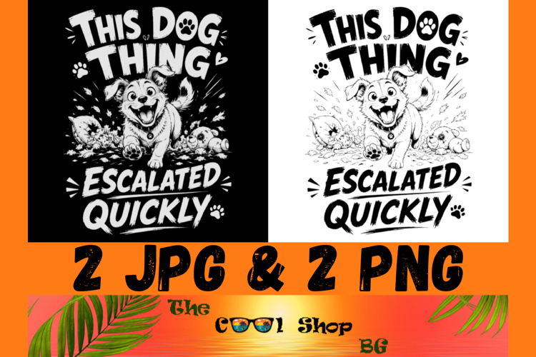 This Dog Thing Escalated Quickly PNG JPG, Funny Dog Mom Png