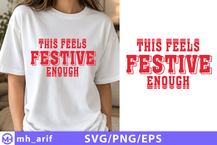 This Feels Festive Enough Christmas Quote SVG PNG