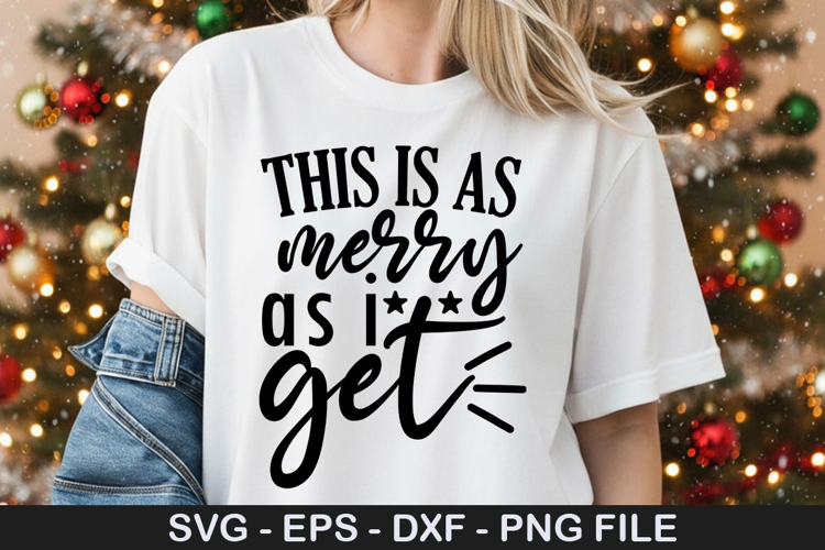 This is as merry as I get - Christmas SVG Design