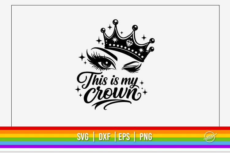 Drag Queen SVG, This is my crown