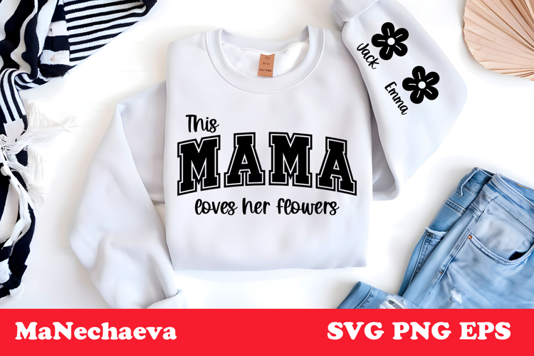 This Mama Loves Her Flowers SVG | Spring Sleeve Sublimation