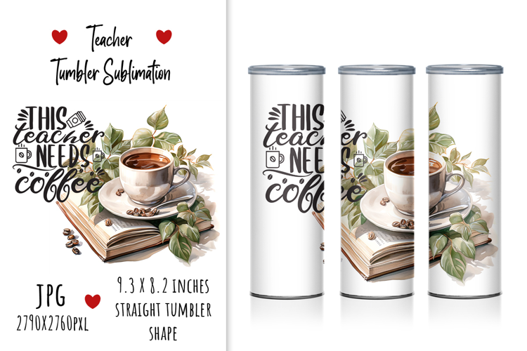 "This Teacher Needs Coffee" Tumbler Design