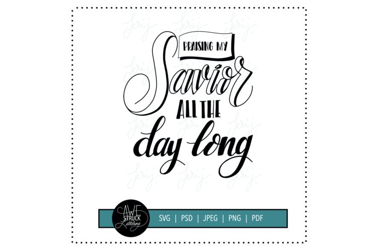 Praising My Savior All The Day Long Hymn Svg Praising My Savior All The Day Long Hymn Svg