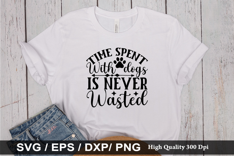 Time spent with dogs is never wasted SVG - Dog Quotes Design