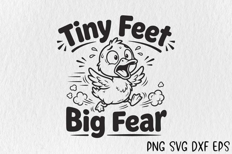 Tiny Feet Big Fear SVG Funny Duck PNG Cute Duckling Cut File