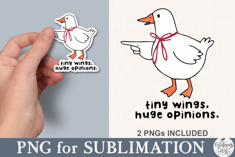 Tiny Wings Huge Opinions Funny Goose PNG