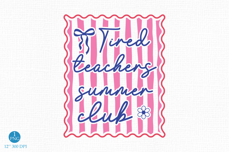 Tired Teachers Summer Club PNG, Coquette Design