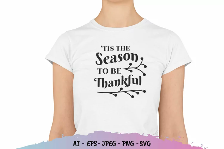 Tis The Season To Be Thankful SVG File