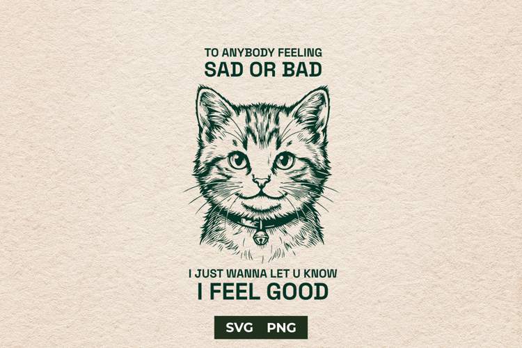 Funny Sarcastic Cat Feeling Good Meme SVG Cut File