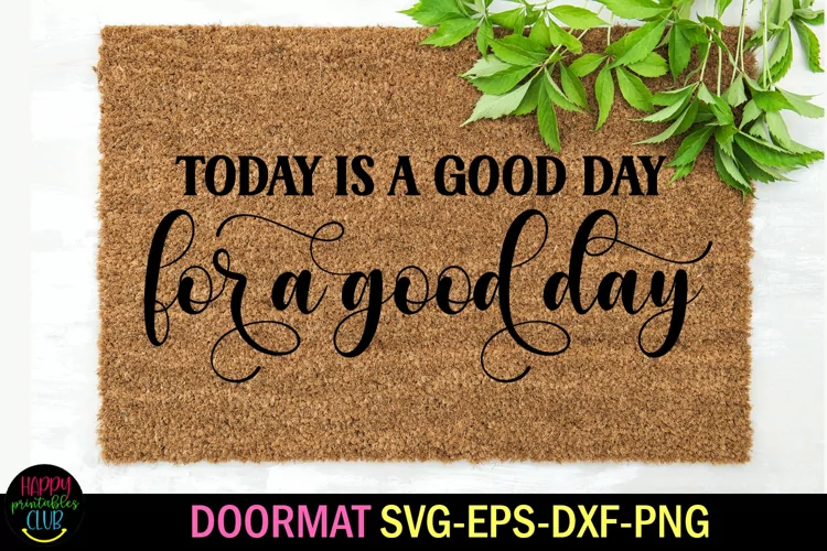 Today Is a Good Day Doormat SVG I Farmhouse Doormat SVG