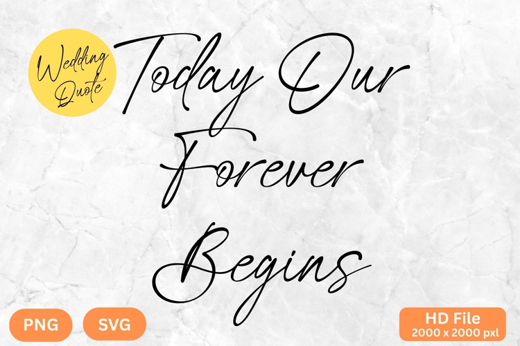 Today Our Forever Begins - Wedding Quote SVGs Cut