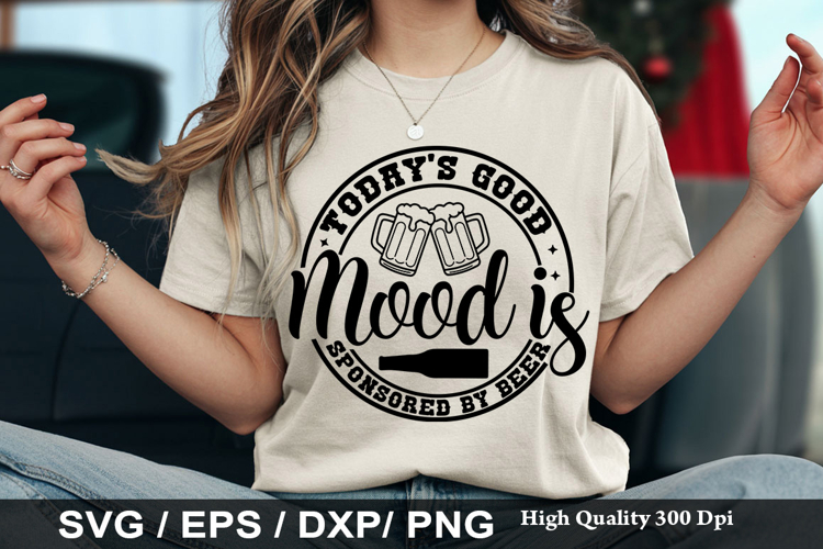 Today s good mood is - Funny Beer SVG Design