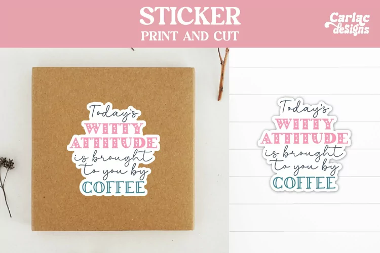 Coffee Stickers, Today's Witty Attitude is Brought Sticker