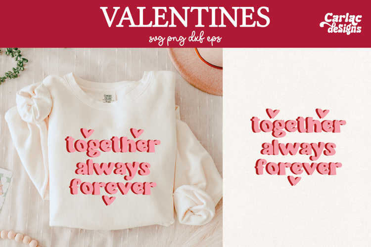 Valentines Day Shirt, Together Always Forever SVG