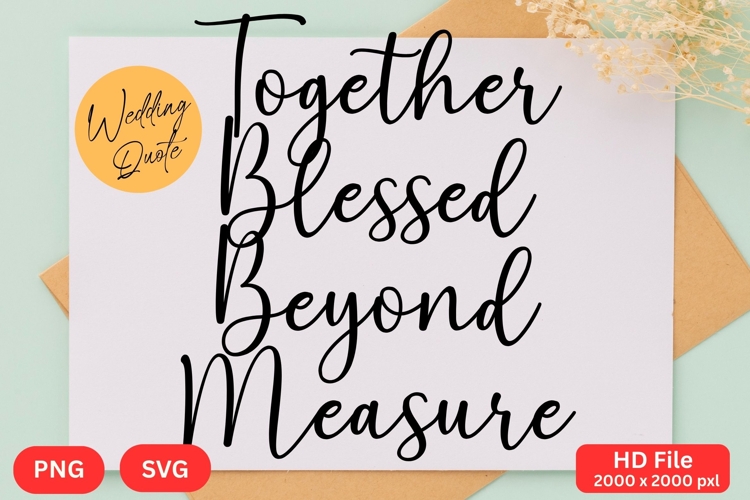 Together Blessed Beyond Measure - Wedding Quote SVGs Cut