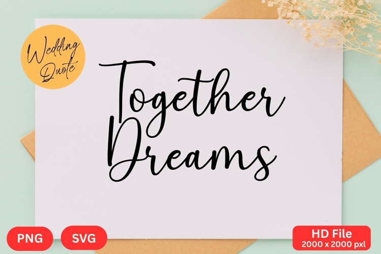 Together Dreams - Wedding Quote SVGs Cut