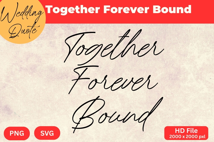 Together Forever Bound - Wedding Quote SVGs Cut