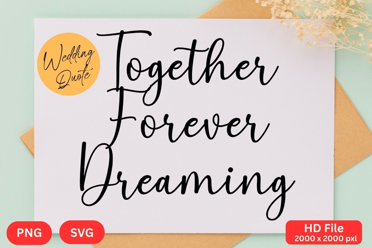 Together Forever Dreaming - Wedding Quote SVGs Cut