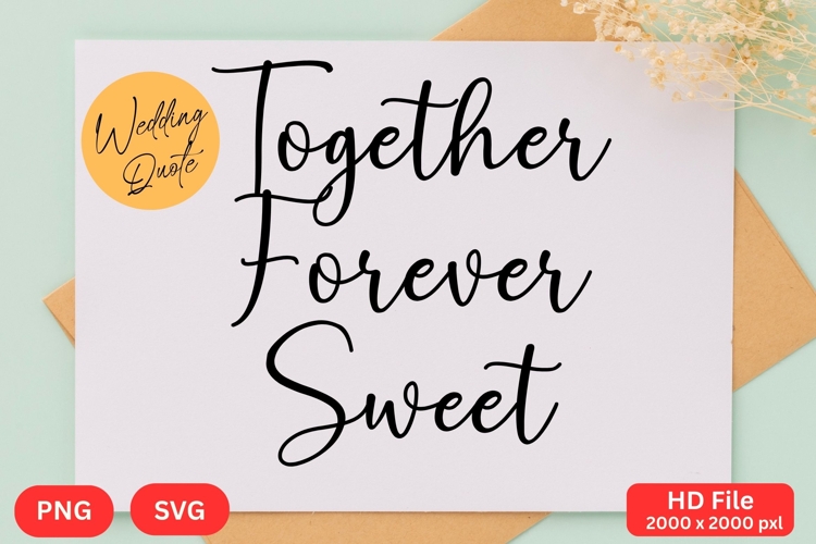 Together Forever Sweet - Wedding Quote SVGs Cut