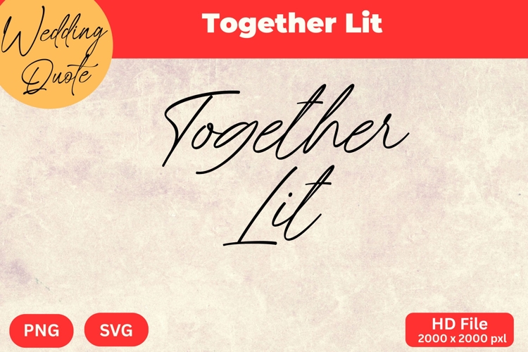 Together Lit - Wedding Quote SVGs Cut