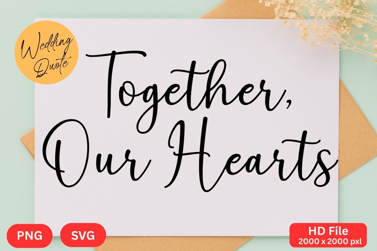 Together, Our Hearts - Wedding Quote SVGs Cut