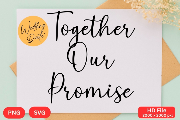 Together Our Promise - Wedding Quote SVGs Cut