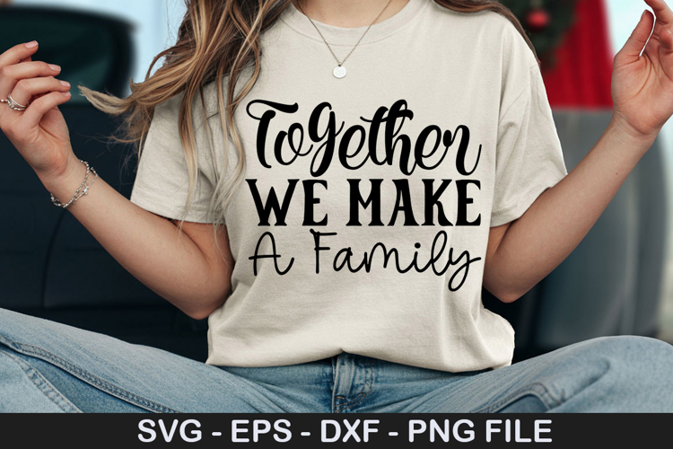 Together We Make a Family SVG - Motivational Design