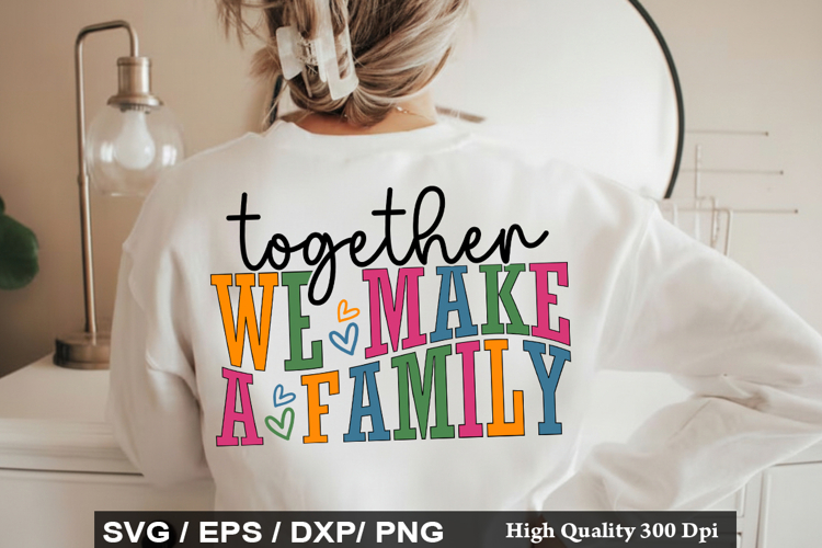 Together We Make a Family - Motivational SVG Design