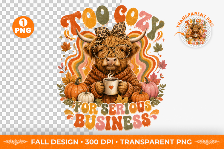 Too Cozy Highland Cow Autumn T-ShirtSublimation Design PNG