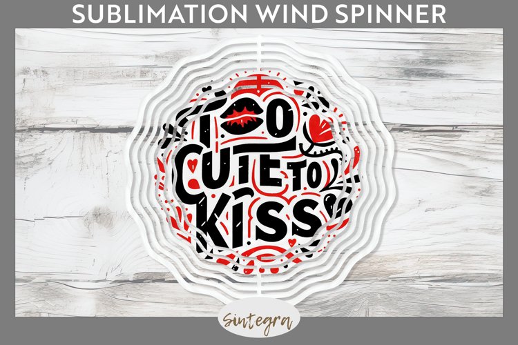 Too Cute To Kiss v1 Wind Spinner Sublimation example image 1